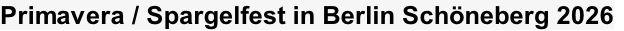 Primavera / Spargelfest in Berlin Schöneberg 2026
